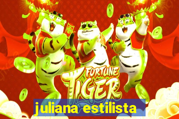 juliana estilista